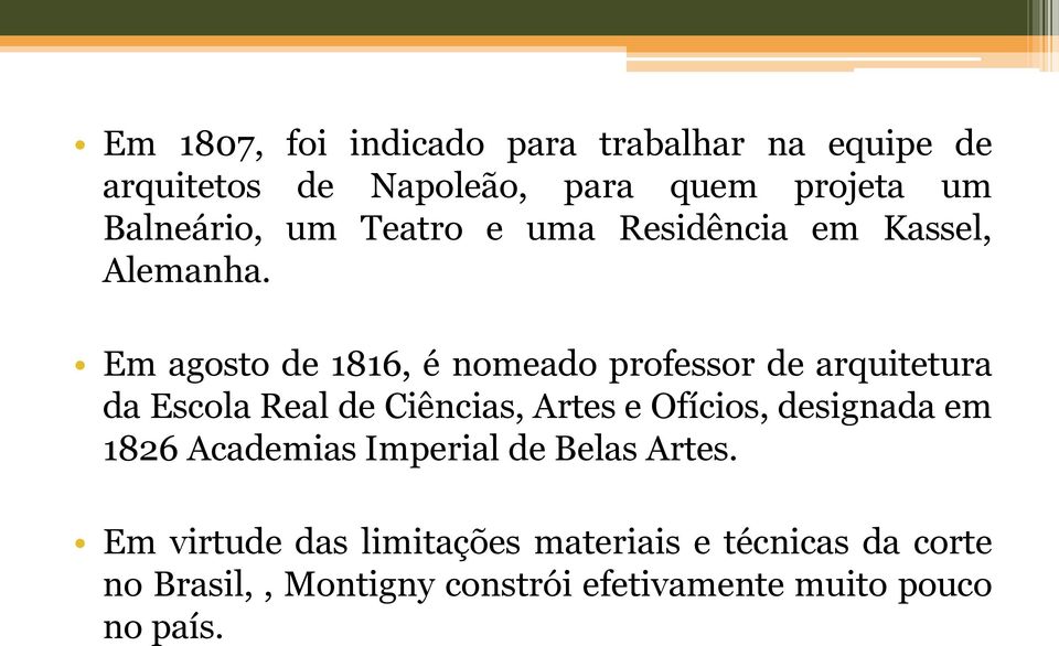 Em agosto de 1816, é nomeado professor de arquitetura da Escola Real de Ciências, Artes e Ofícios,