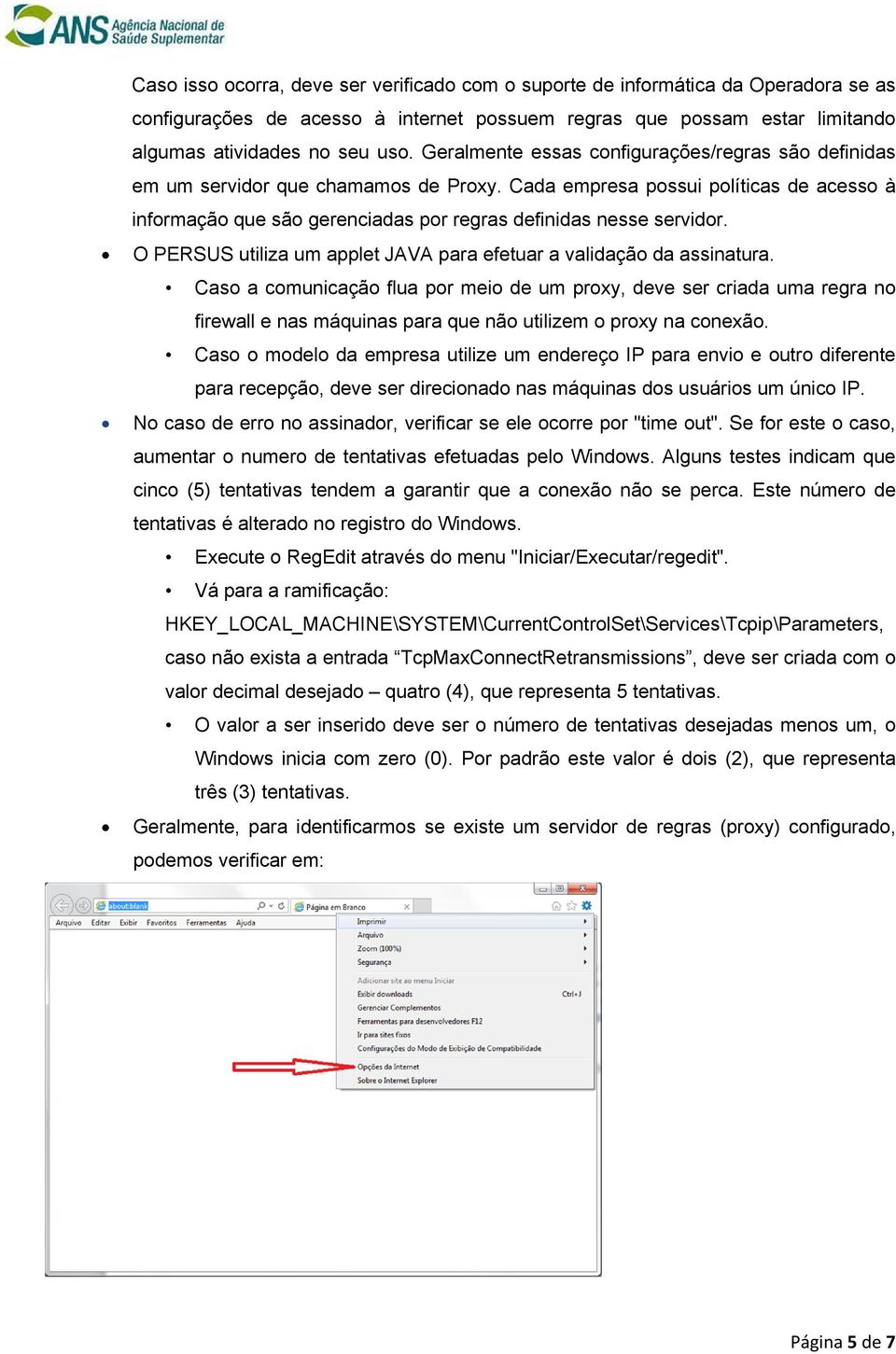 O PERSUS utiliza um applet JAVA para efetuar a validação da assinatura.