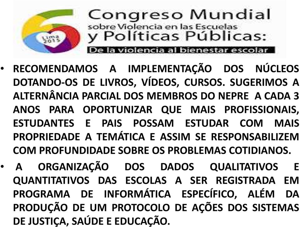 ESTUDAR COM MAIS PROPRIEDADE A TEMÁTICA E ASSIM SE RESPONSABILIZEM COM PROFUNDIDADE SOBRE OS PROBLEMAS COTIDIANOS.