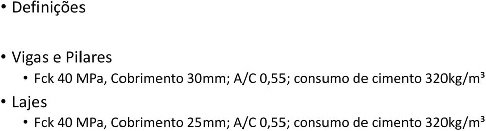 cimento 320kg/m³ Lajes Fck 40 MPa,