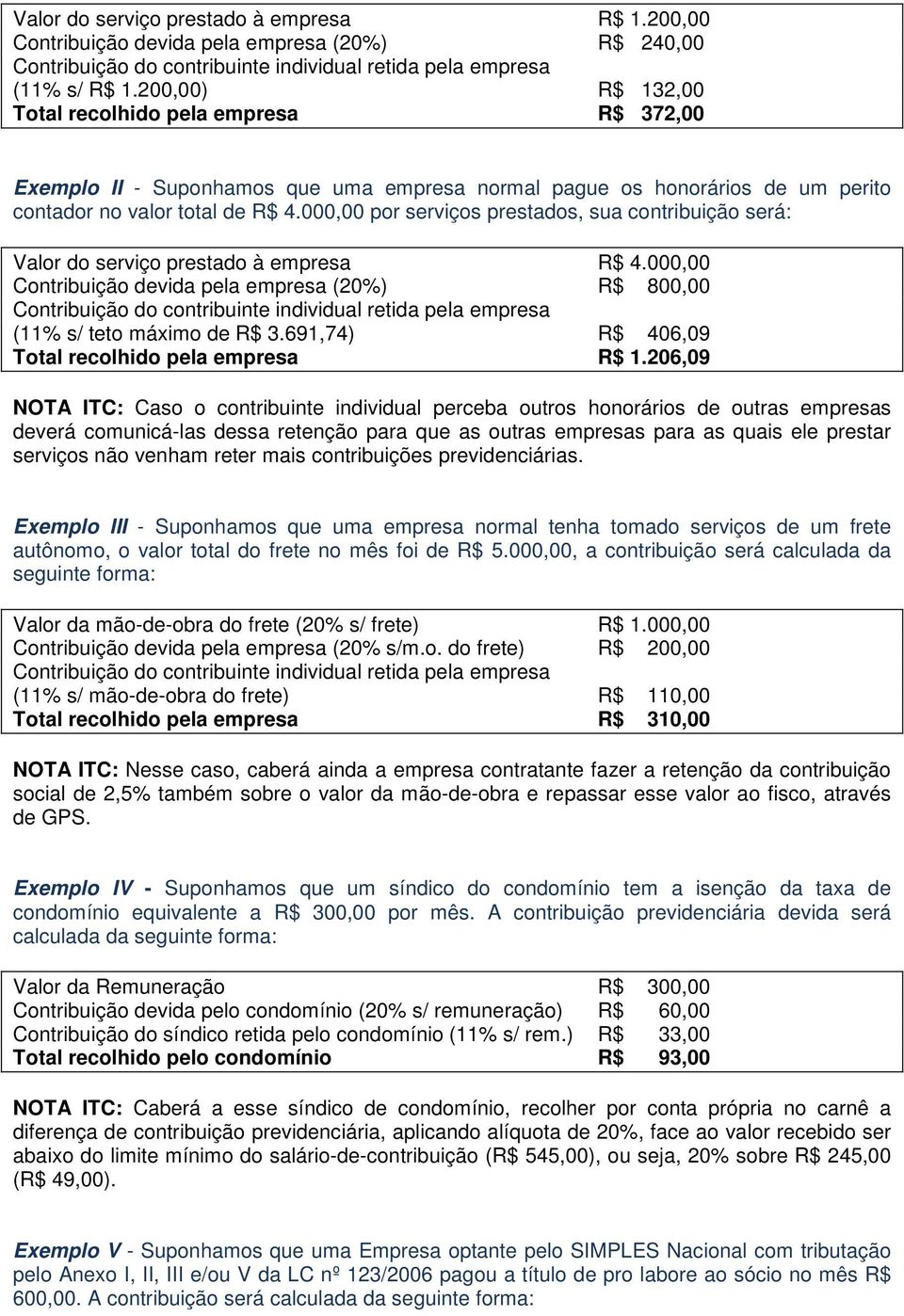 000,00 por serviços prestados, sua contribuição será: Valor do serviço prestado à empresa R$ 4.