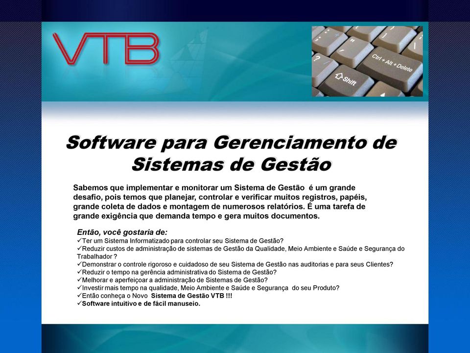 Então, você gostaria de: Ter um Sistema Informatizado para controlar seu Sistema de Gestão?