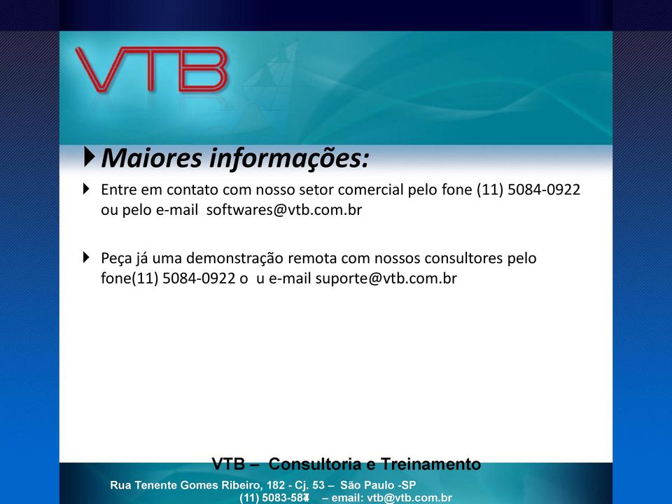 br Peça já uma demonstração remota com nossos consultores pelo fone(11) 5084-0922 o u