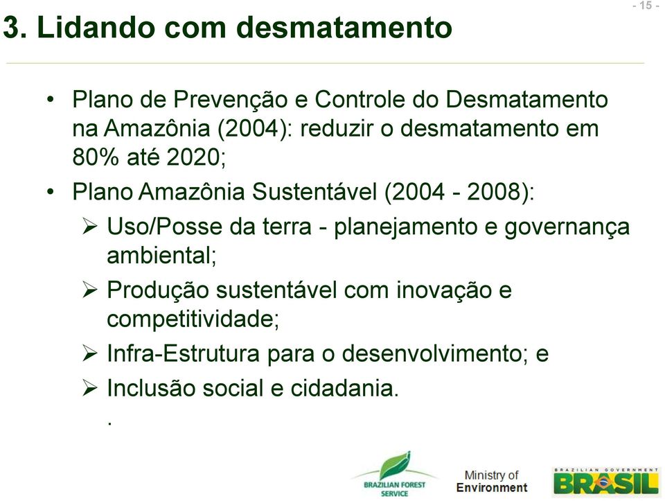 (2004-2008): Uso/Posse da terra - planejamento e governança ambiental; Produção