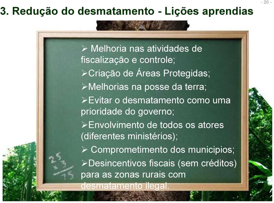 uma prioridade do governo; Envolvimento de todos os atores (diferentes ministérios);