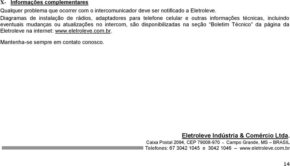 atualizações no intercom, são disponibilizadas na seção Boletim Técnico da página da Eletroleve na internet: www.eletroleve.com.br.