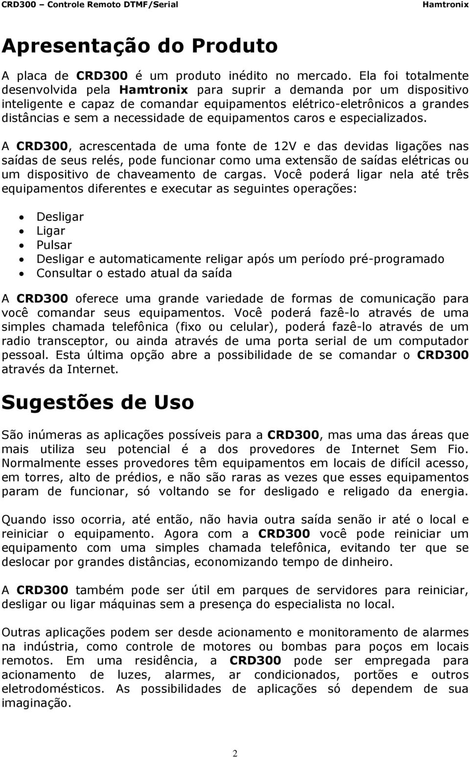 equipamentos caros e especializados.