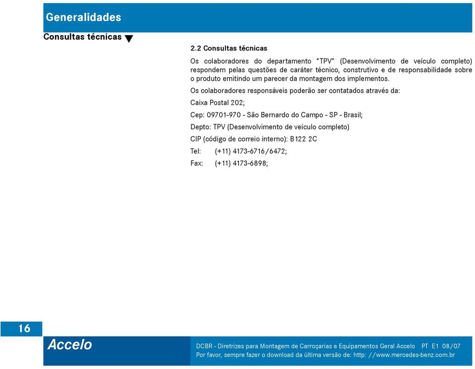 responsabilidade sobre o produto emitindo um parecer da montagem dos implementos.