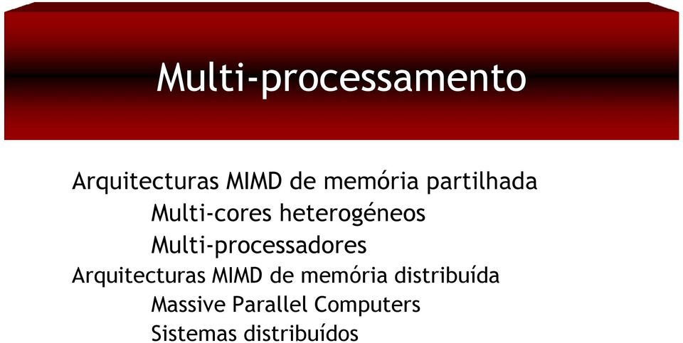 Multi-processadores Arquitecturas MIMD de