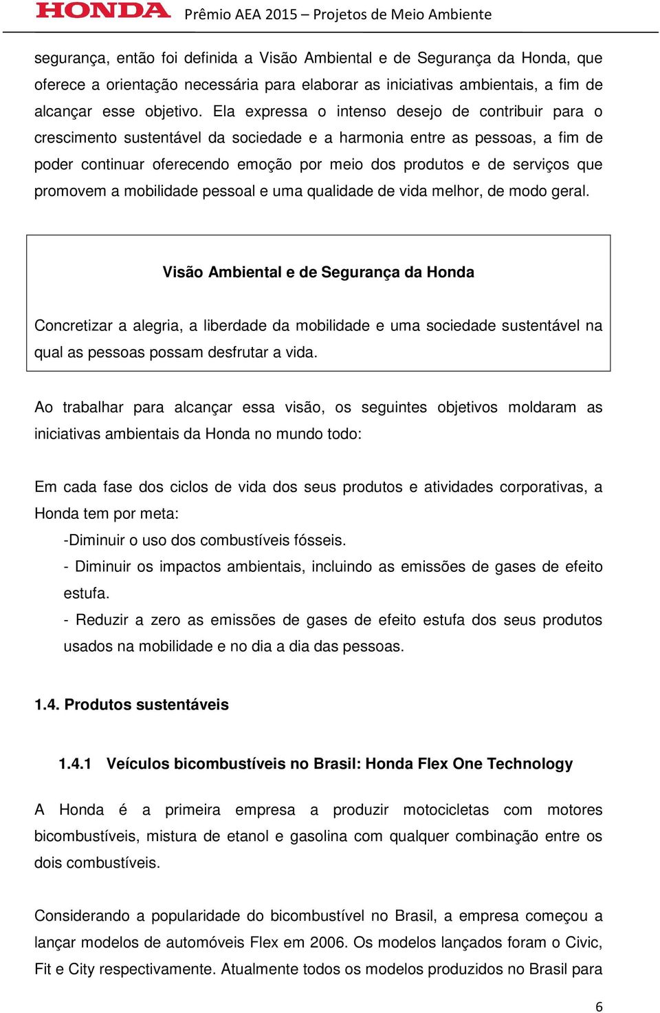 que promovem a mobilidade pessoal e uma qualidade de vida melhor, de modo geral.