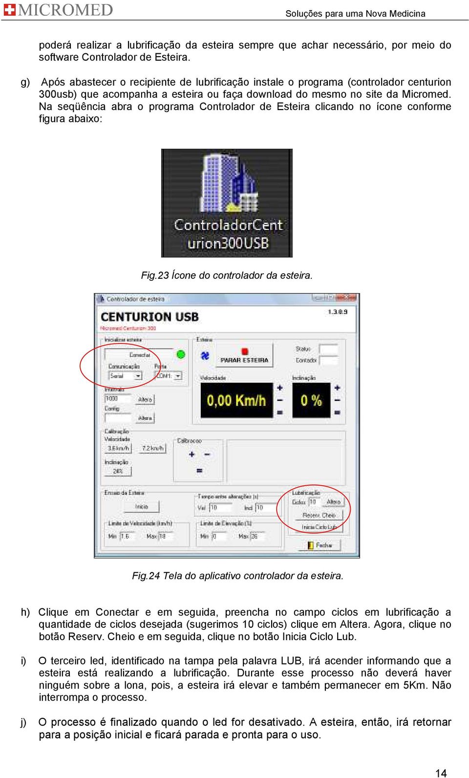 Na seqüência abra o programa Controlador de Esteira clicando no ícone conforme figura abaixo: Fig.23 Ícone do controlador da esteira. Fig.24 Tela do aplicativo controlador da esteira.