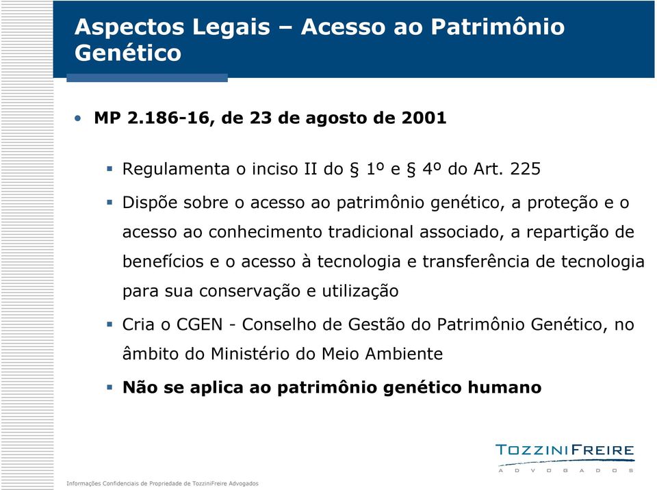 225 Dispõe sobre o acesso ao patrimônio genético, a proteção e o acesso ao conhecimento tradicional associado, a repartição