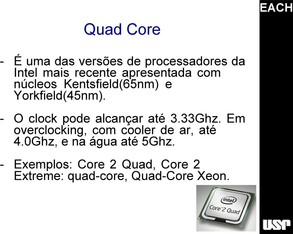 - O clock pode alcançar até 3.33Ghz.