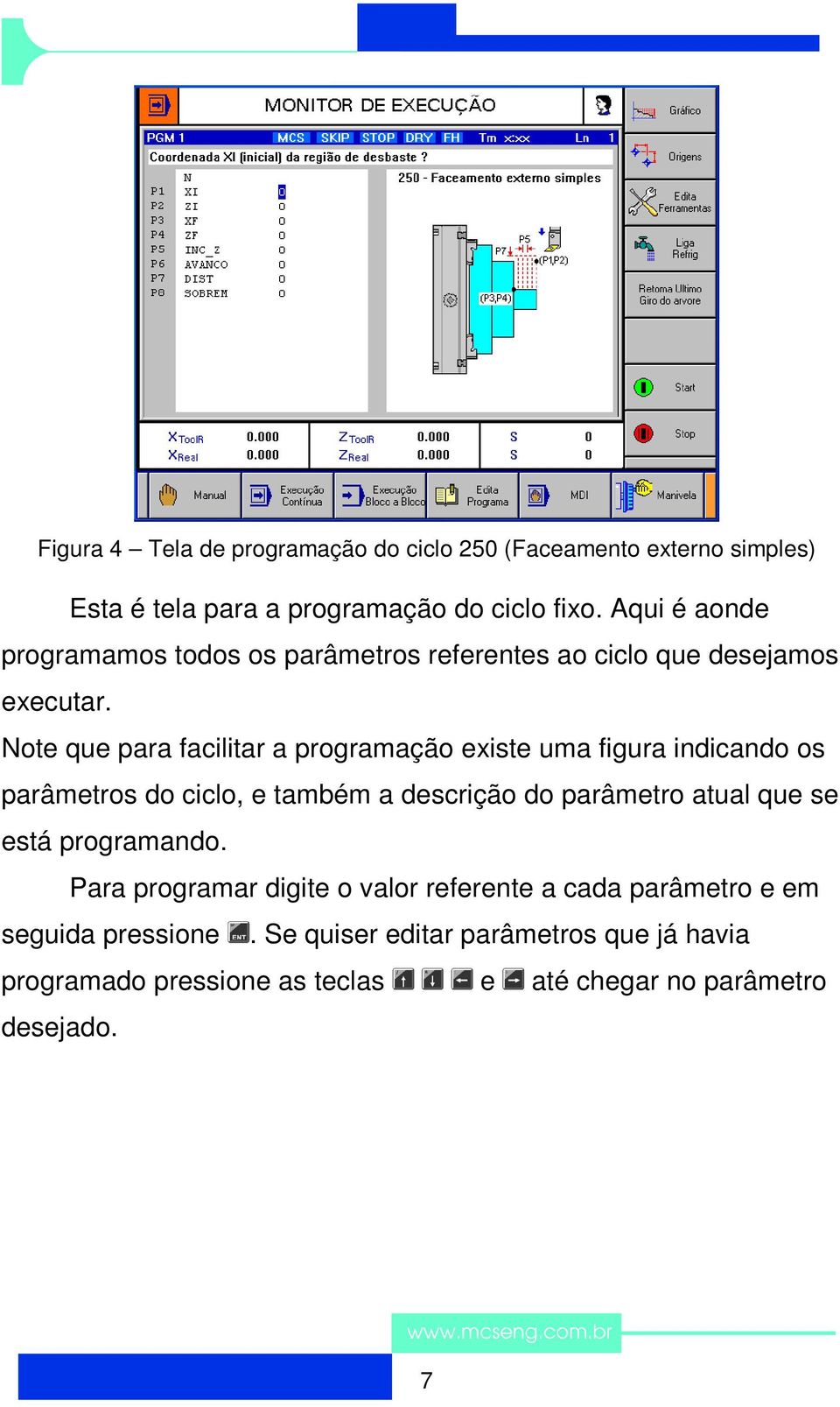 Note que para facilitar a programação existe uma figura indicando os parâmetros do ciclo, e também a descrição do parâmetro atual que se