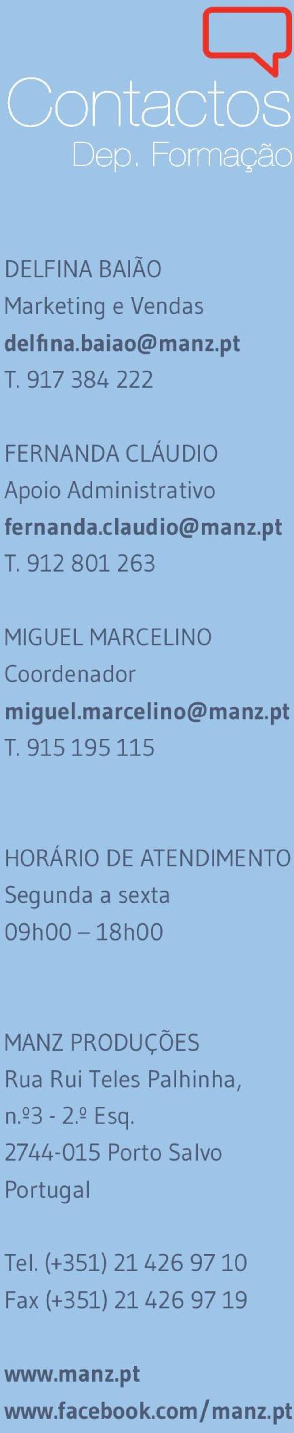 912 801 263 MIGUEL MARCELINO Coordenador miguel.marcelino@manz.pt T.