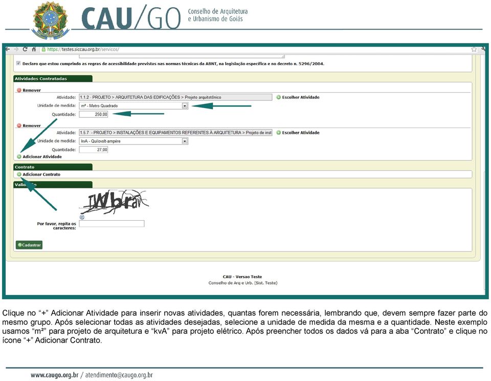 Após selecionar todas as atividades desejadas, selecione a unidade de medida da mesma e a quantidade.