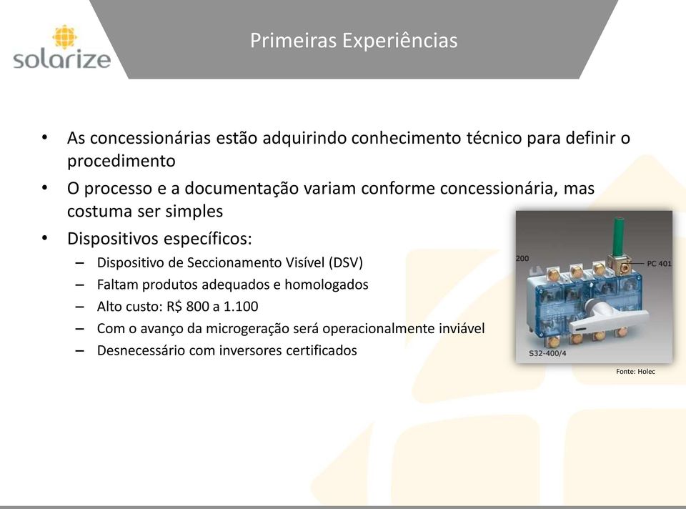 Dispositivo de Seccionamento Visível (DSV) Faltam produtos adequados e homologados Alto custo: R$ 800 a 1.