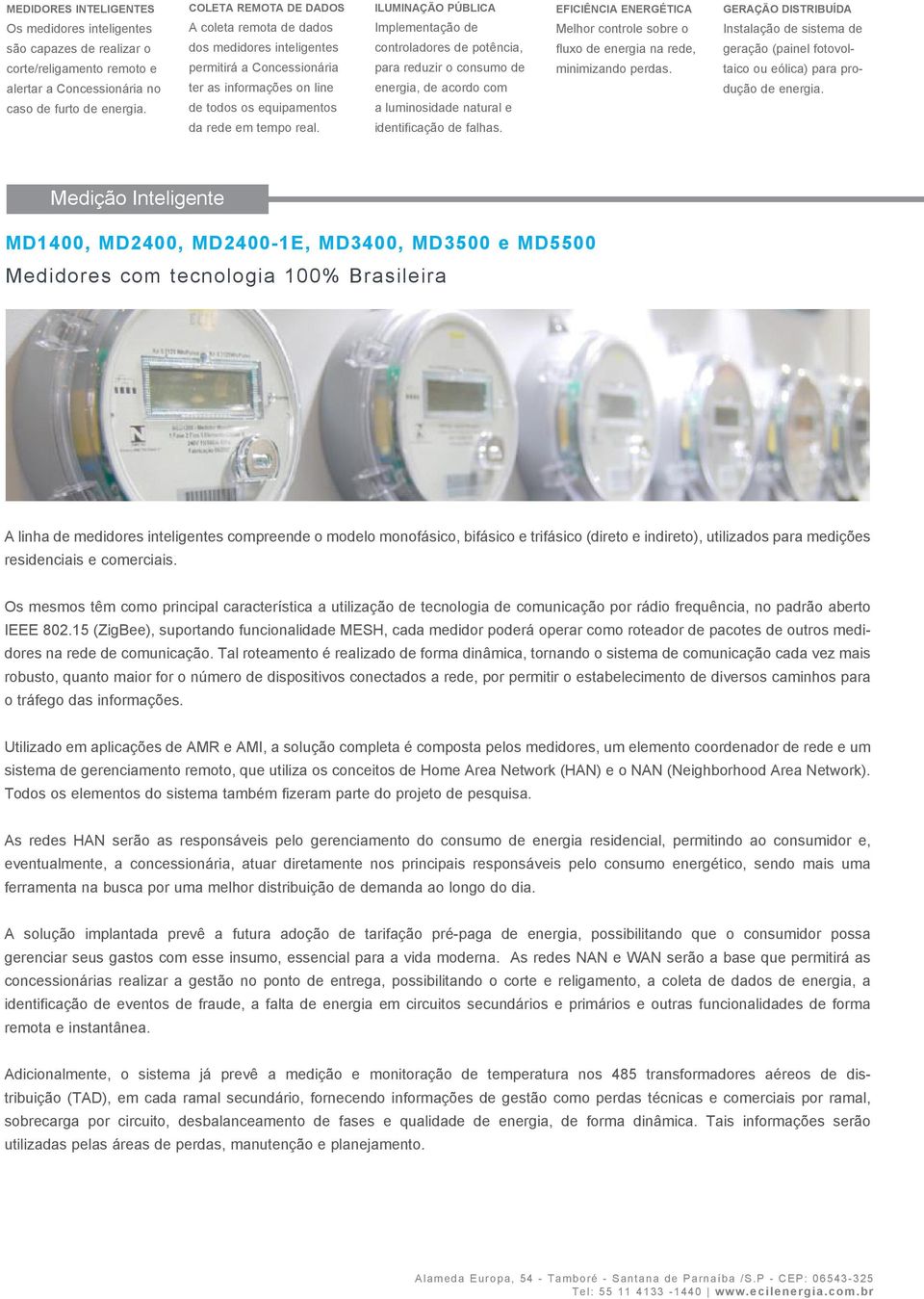 ILUMINAÇÃO PÚBLICA Implementação de controladores de potência, para reduzir o consumo de energia, de acordo com a luminosidade natural e identificação de falhas.