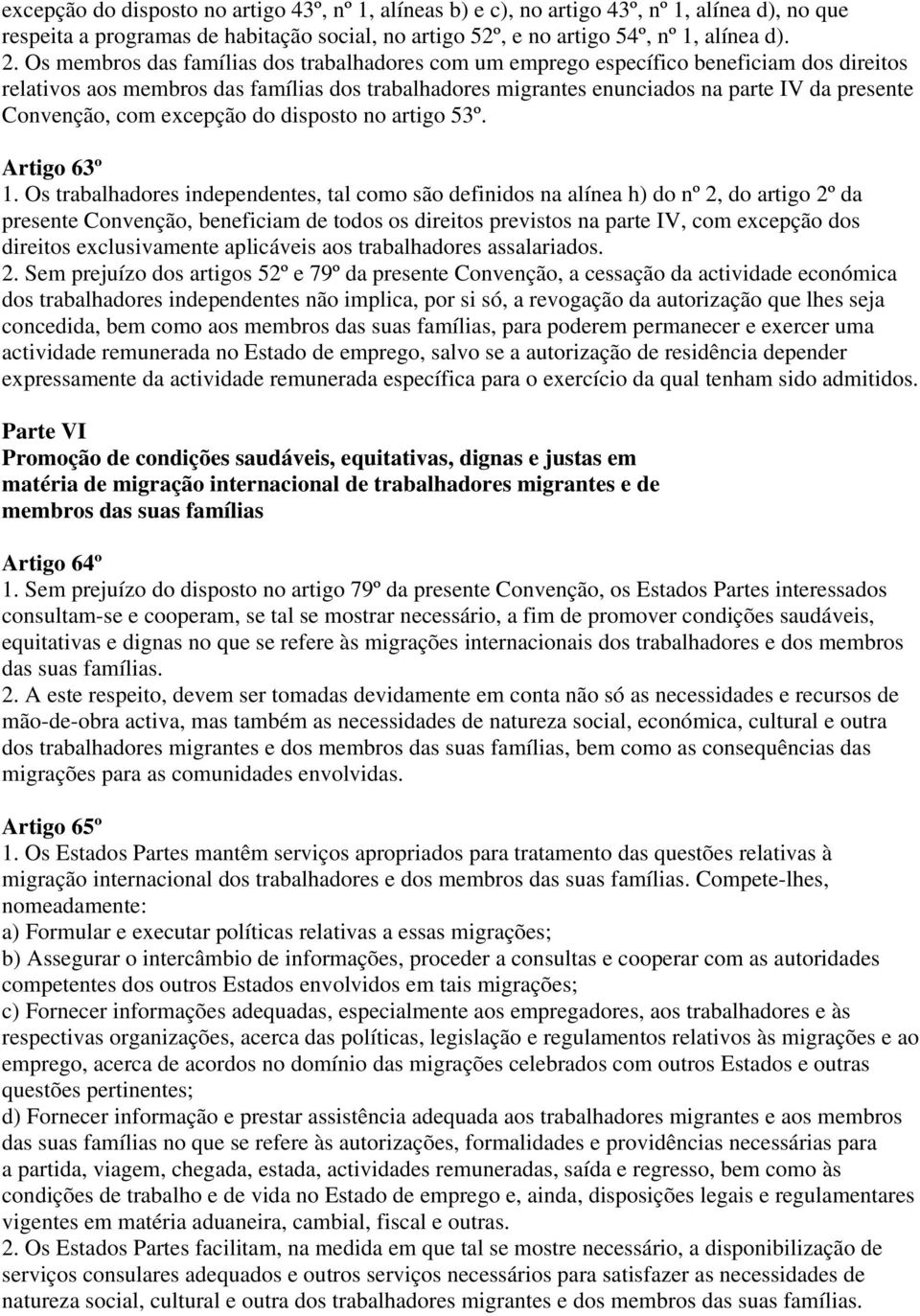 Convenção, com excepção do disposto no artigo 53º. Artigo 63º 1.