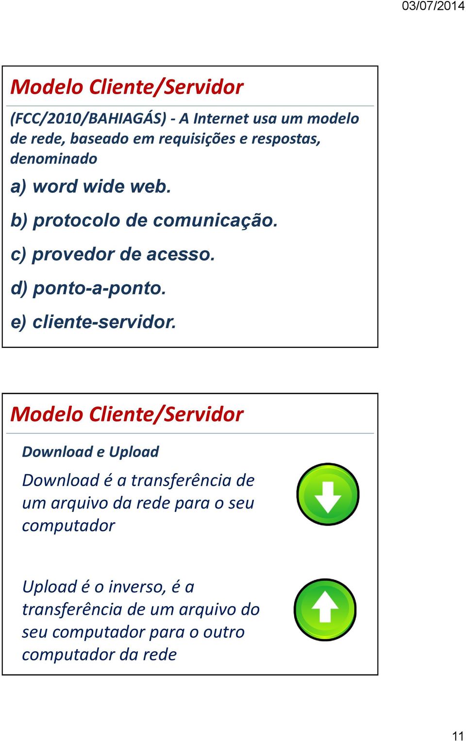 e) cliente-servidor.