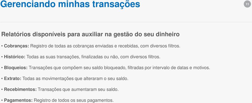 Histórico: Todas as suas transações, finalizadas ou não, com diversos filtros.