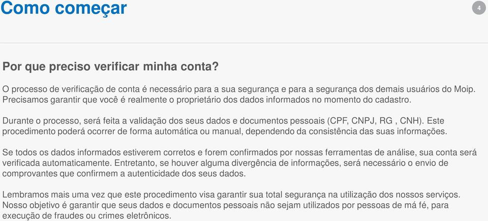 Durante o processo, será feita a validação dos seus dados e documentos pessoais (CPF, CNPJ, RG, CNH).