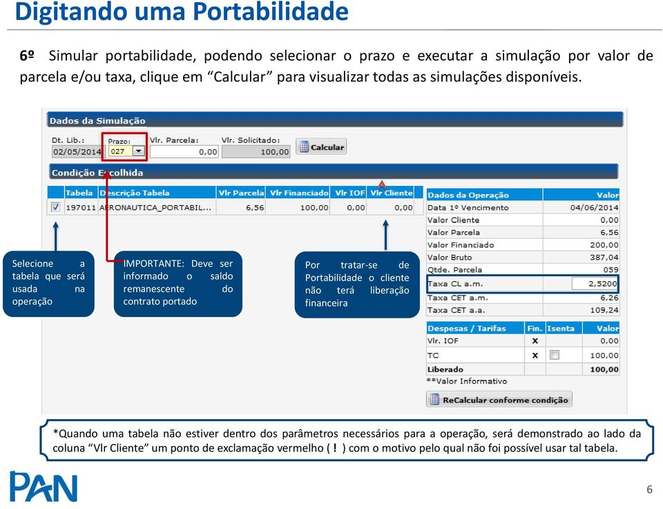 Selecione a tabela que será usada na operação IMPORTANTE: Deve ser informado o saldo remanescente do contrato portado Por tratar-se de