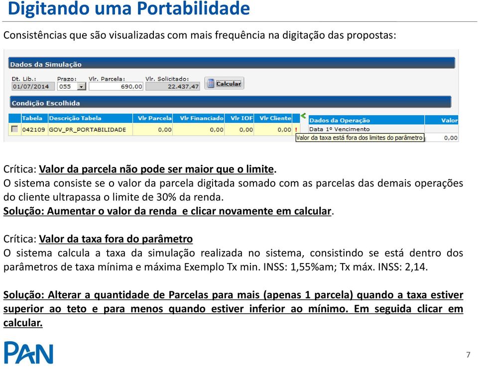 Solução: Aumentar o valor da renda e clicar novamente em calcular.