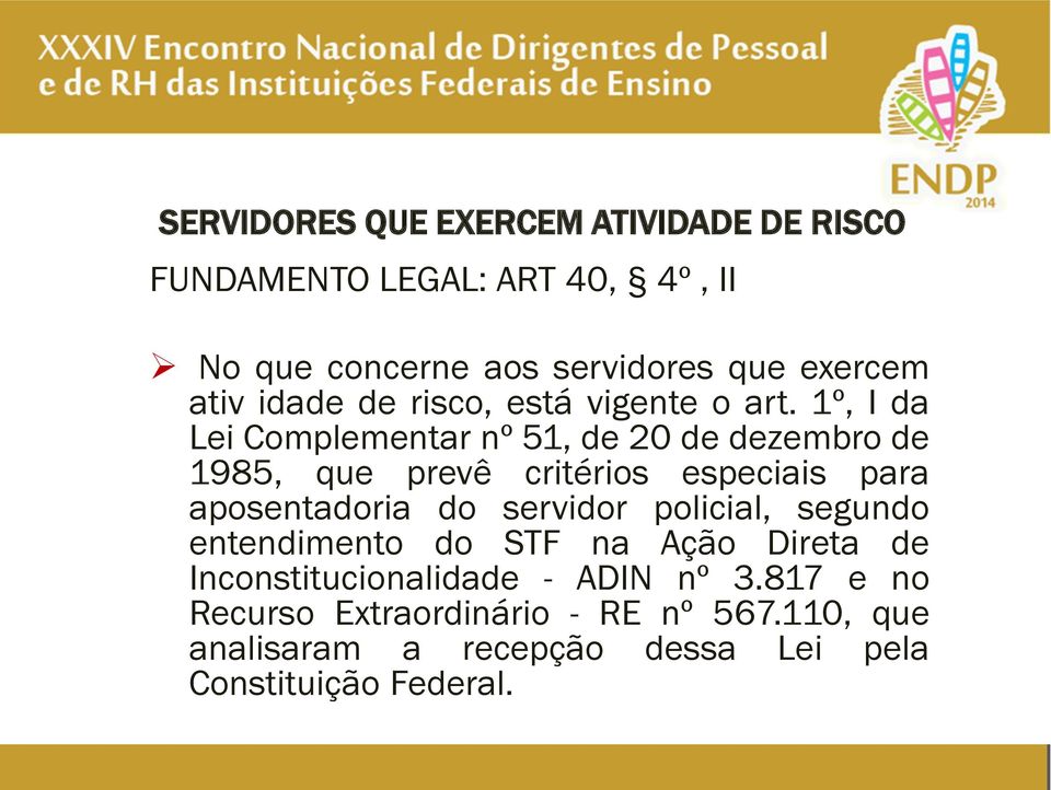 1º, I da Lei Complementar nº 51, de 20 de dezembro de 1985, que prevê critérios especiais para aposentadoria do servidor