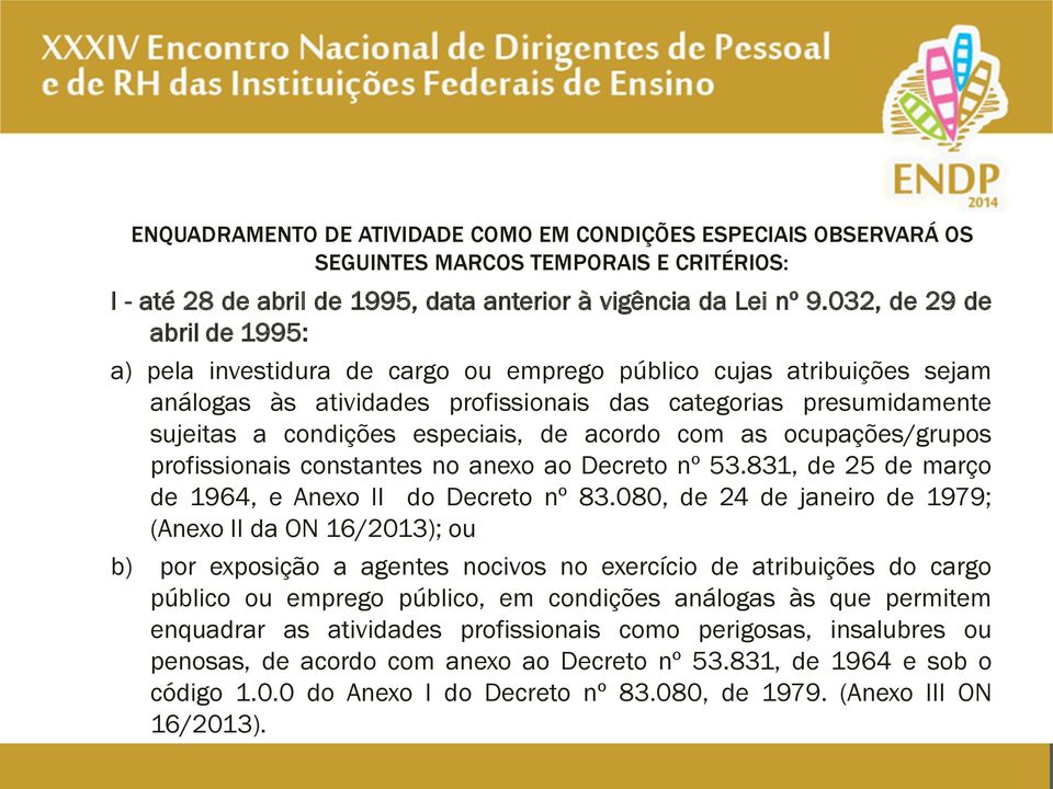 de acordo com as ocupações/grupos profissionais constantes no anexo ao Decreto nº 53.831, de 25 de março de 1964, e Anexo II do Decreto nº 83.