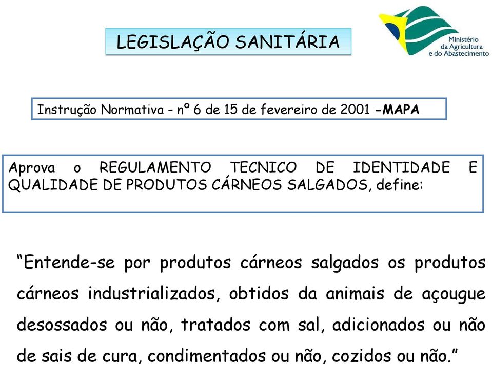 produtos cárneos salgados os produtos cárneos industrializados, obtidos da animais de açougue