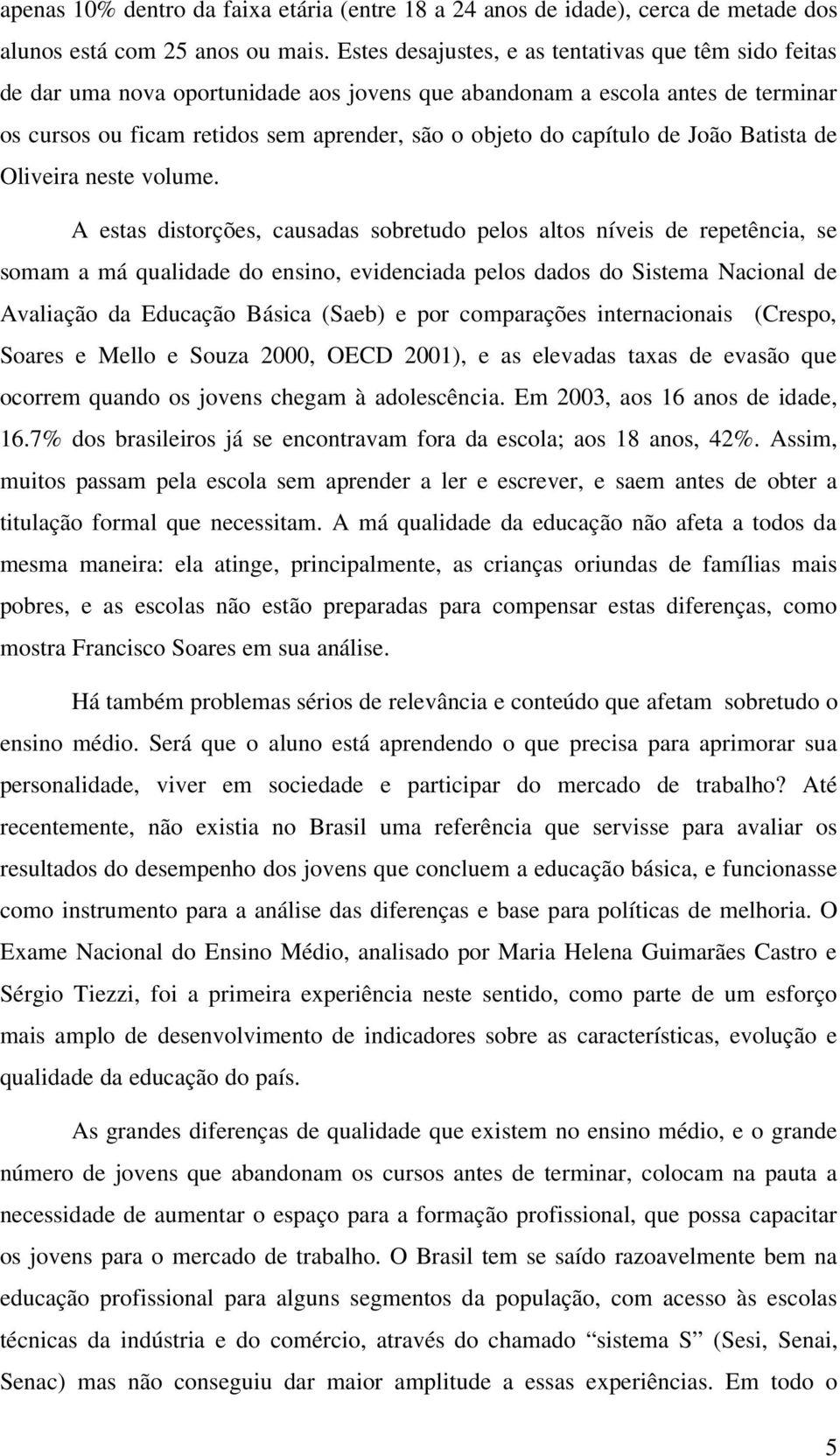 capítulo de João Batista de Oliveira neste volume.