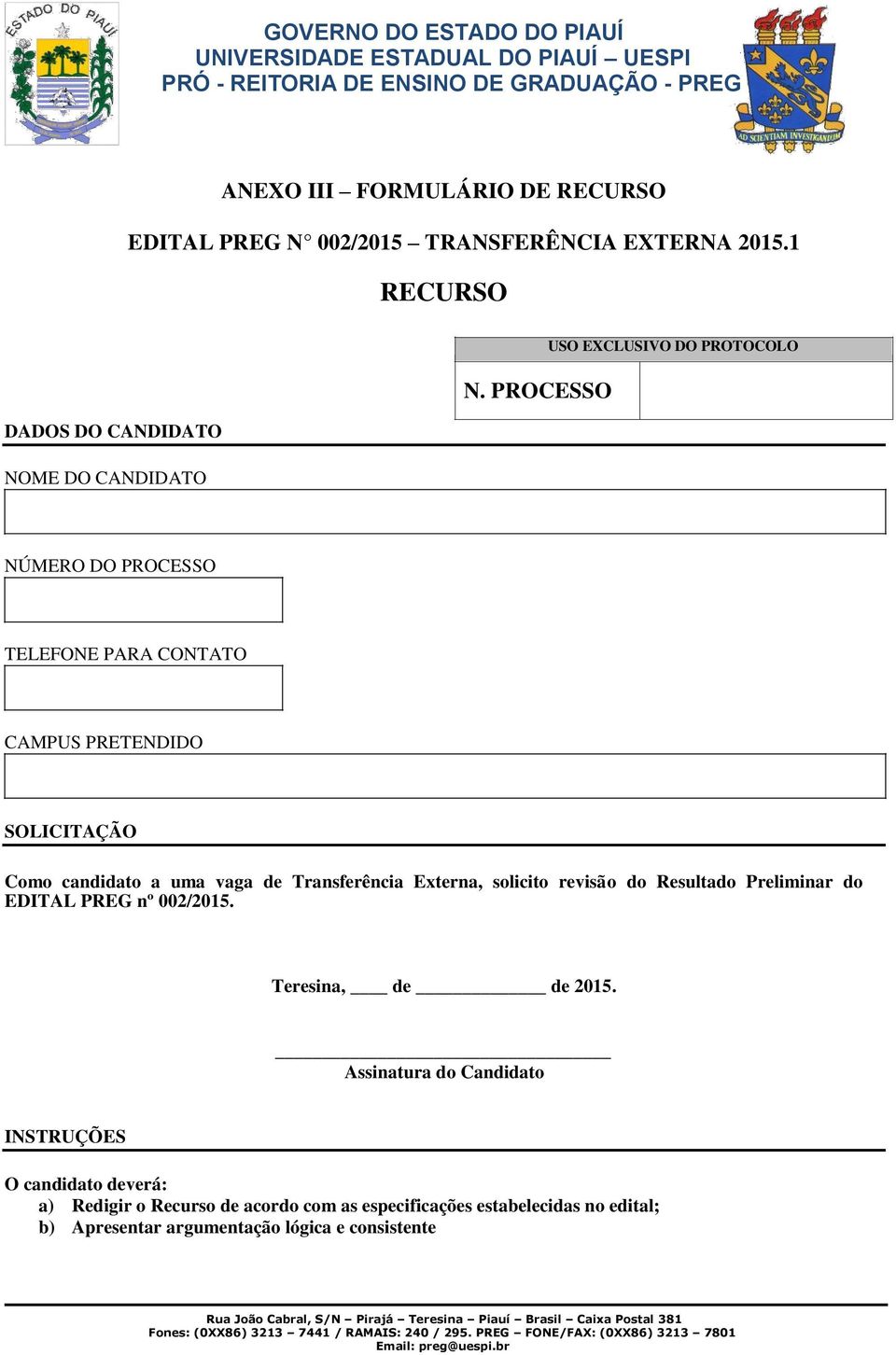 Transferência Externa, solicito revisão do Resultado Preliminar do EDITAL PREG nº 002/2015. Teresina, de de 2015.