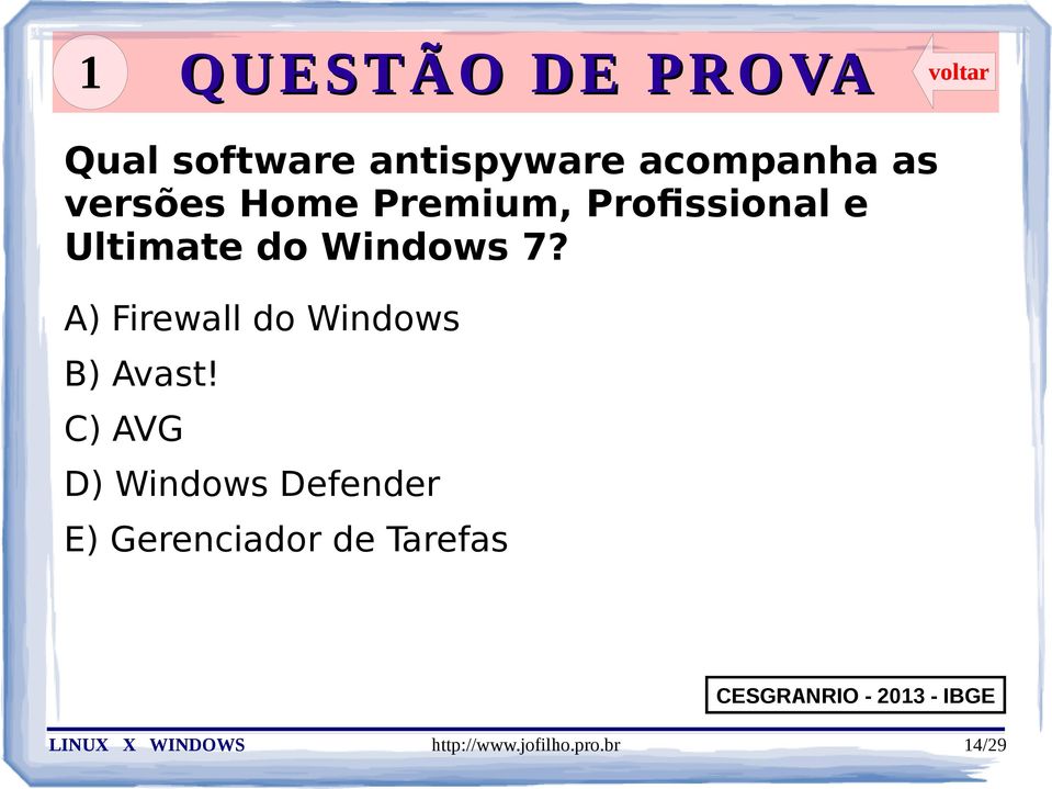 A) Firewall do Windows B) Avast!