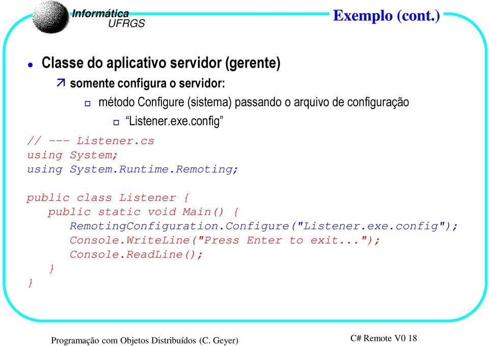 de configuração Listener.exe.config // --- Listener.cs using System; using System.Runtime.