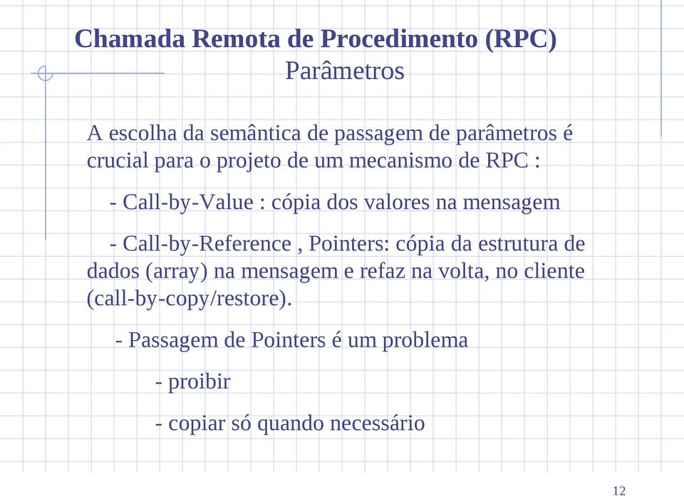 Call-by-Reference, Pointers: cópia da estrutura de dados (array) na mensagem e refaz na volta, no