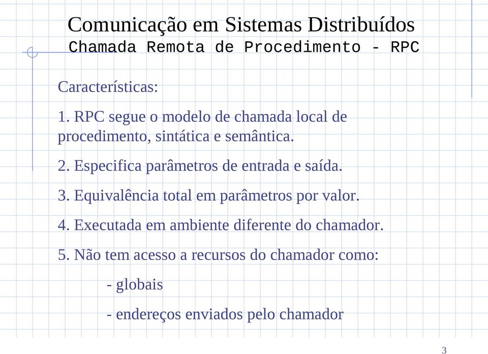 Especifica parâmetros de entrada e saída. 3. Equivalência total em parâmetros por valor. 4.