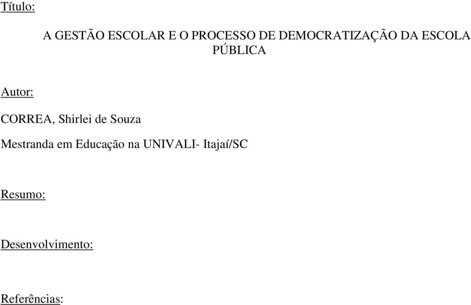 CORREA, Shirlei de Souza Mestranda em Educação