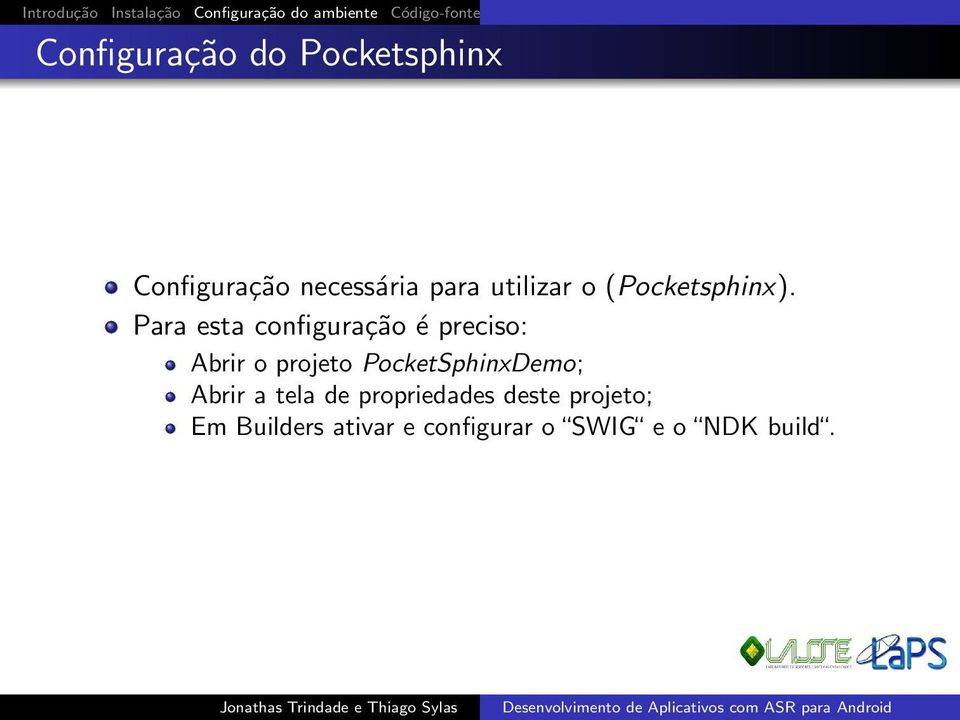 Para esta configuração é preciso: Abrir o projeto