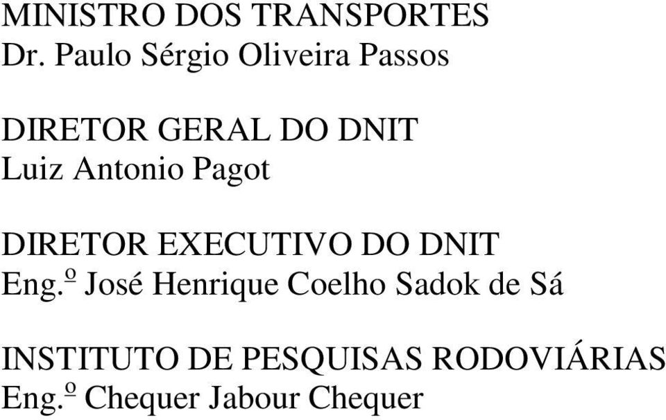 Antonio Pagot DIRETOR EXECUTIVO DO DNIT Eng.