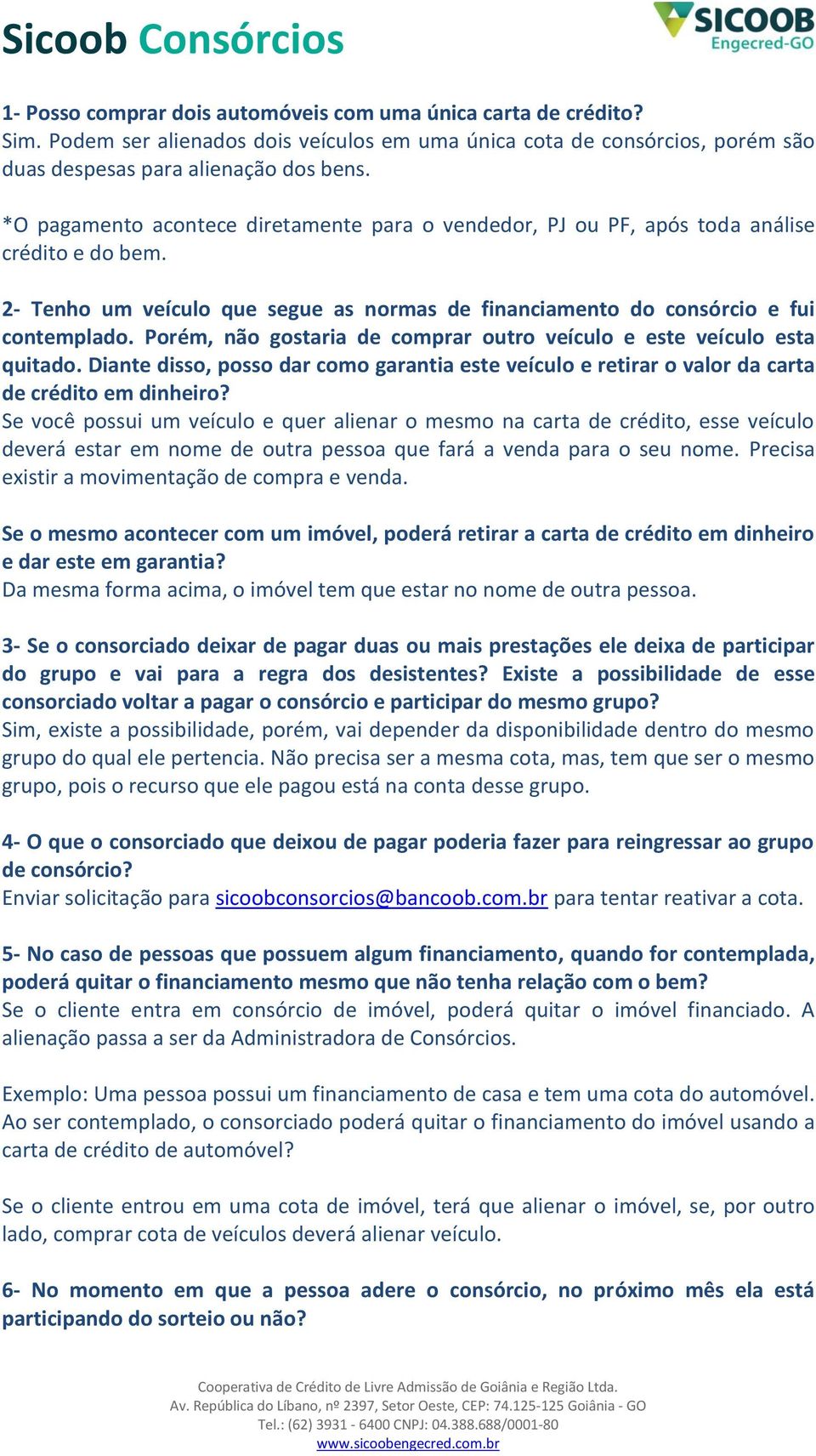 Porém, não gostaria de comprar outro veículo e este veículo esta quitado. Diante disso, posso dar como garantia este veículo e retirar o valor da carta de crédito em dinheiro?