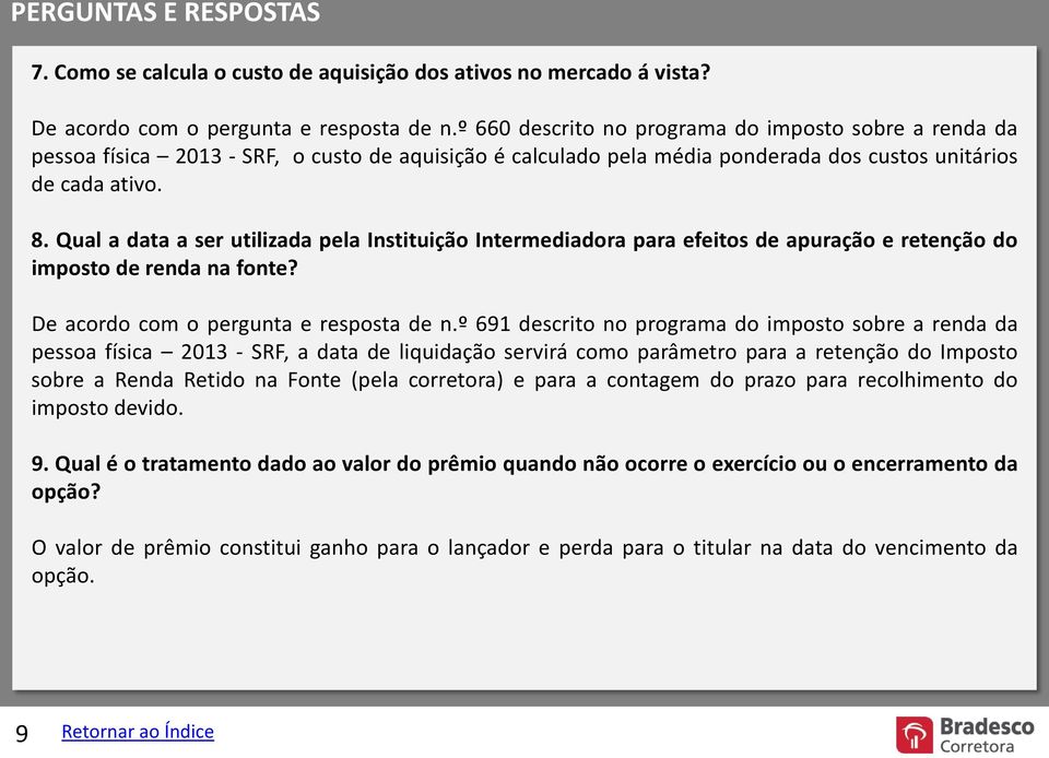 Qual a data a ser utilizada pela Instituição Intermediadora para efeitos de apuração e retenção do imposto de renda na fonte? De acordo com o pergunta e resposta de n.