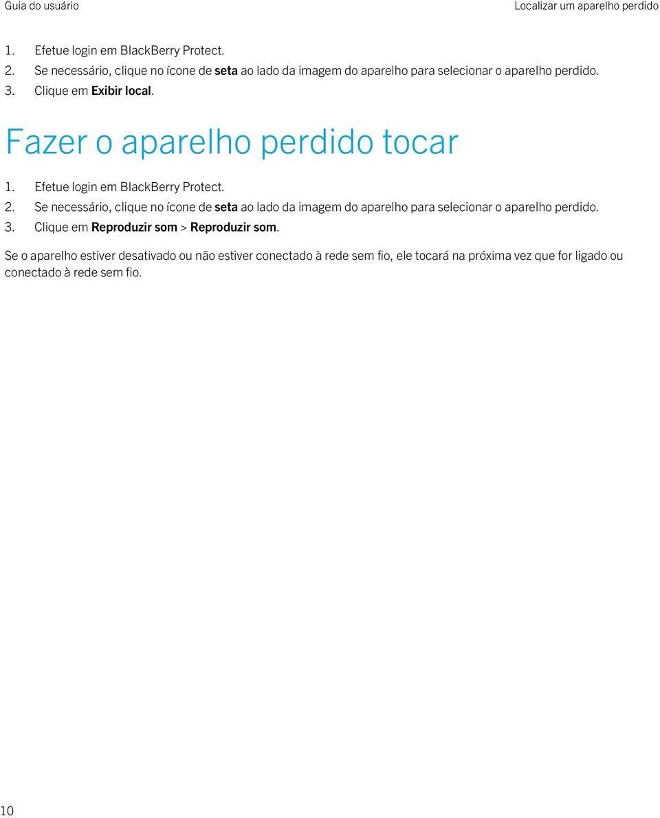 Fazer o aparelho perdido tocar 1. Efetue login em BlackBerry Protect. 2.