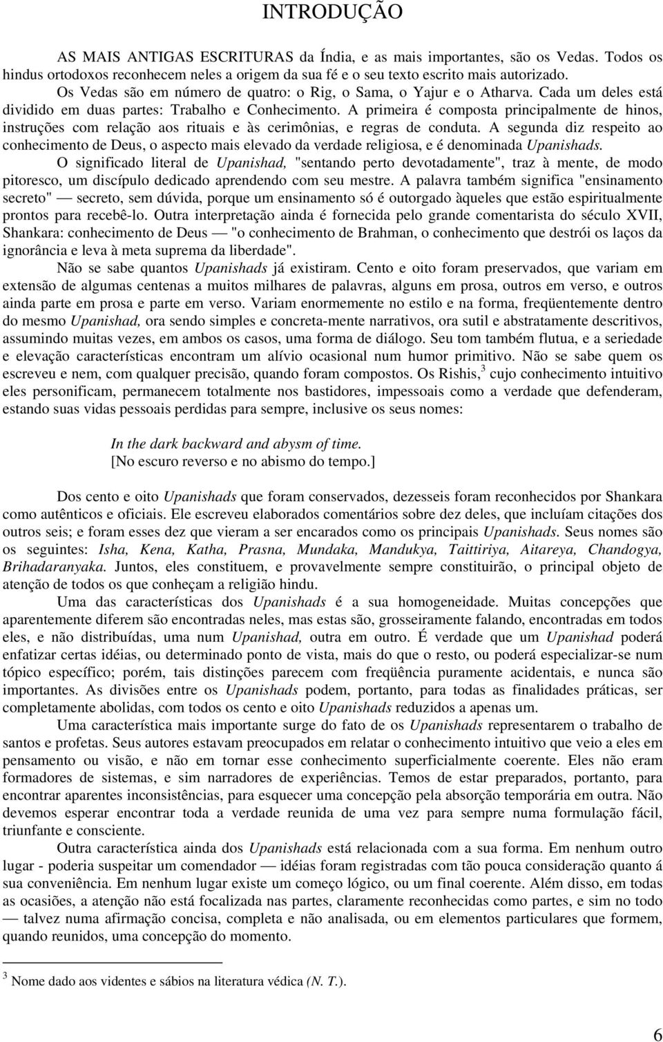 A primeira é composta principalmente de hinos, instruções com relação aos rituais e às cerimônias, e regras de conduta.