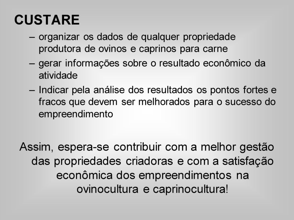 fracos que devem ser melhorados para o sucesso do empreendimento Assim, espera-se contribuir com a melhor