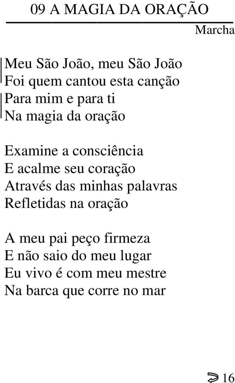 seu coração Através das minhas palavras Refletidas na oração A meu pai peço