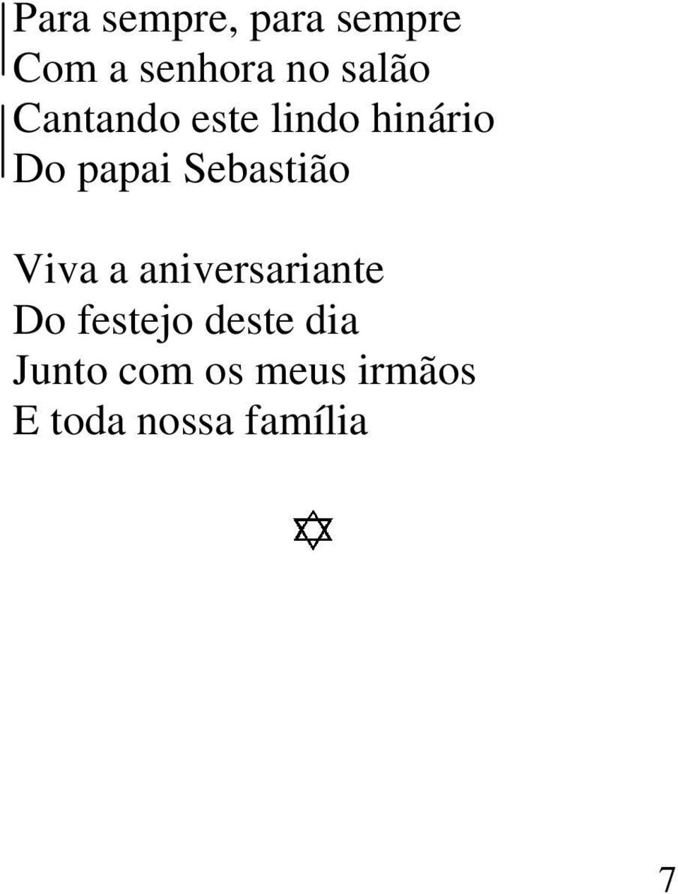Sebastião Viva a aniversariante Do festejo
