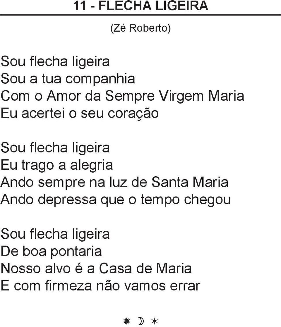 alegria Ando sempre na luz de Santa Maria Ando depressa que o tempo chegou Sou