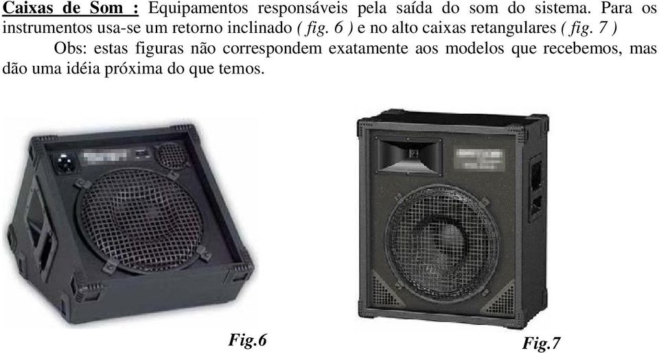 6 ) e no alto caixas retangulares ( fig.