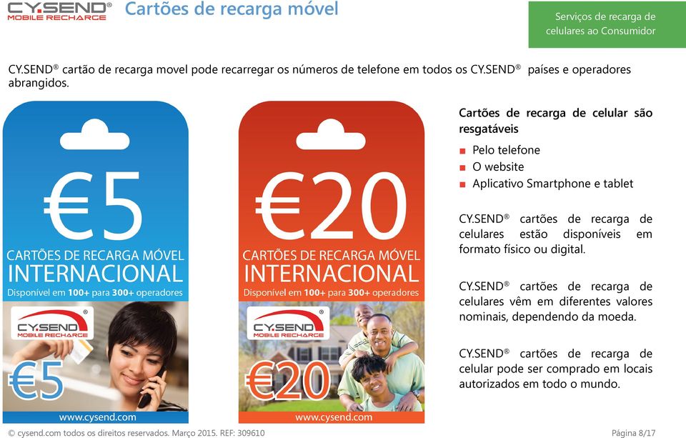 SEND cartões de recarga de celulares estão disponíveis em formato físico ou digital. CY.